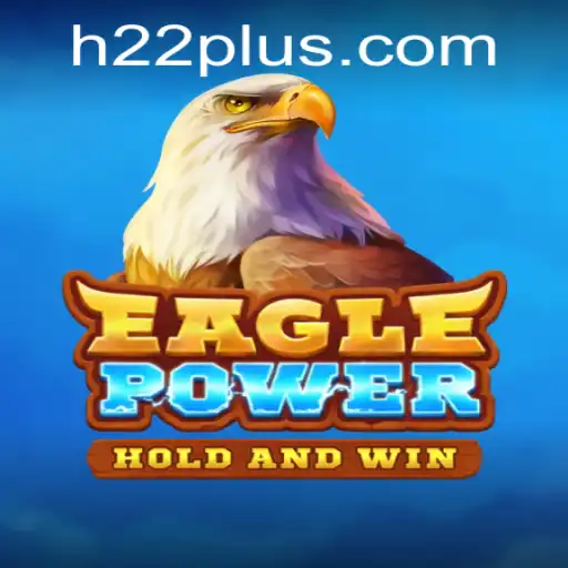 EaglePower: The Exciting World of H22